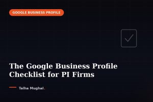 The Google Business Profile Checklist for Personal Injury Firms